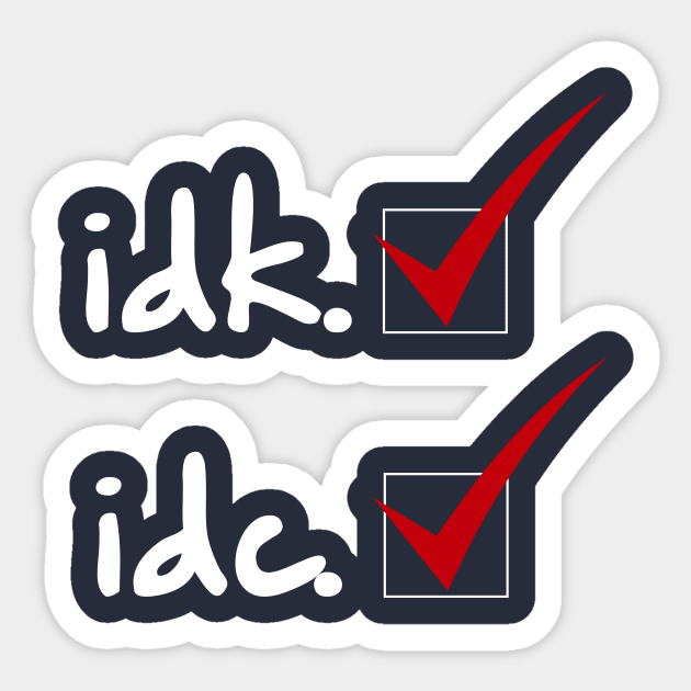 IDK IDC Sticker by DiamondEgo16